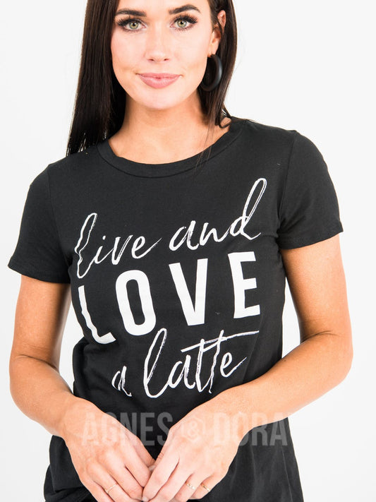 Graphic Tee Live and Love a Latte
